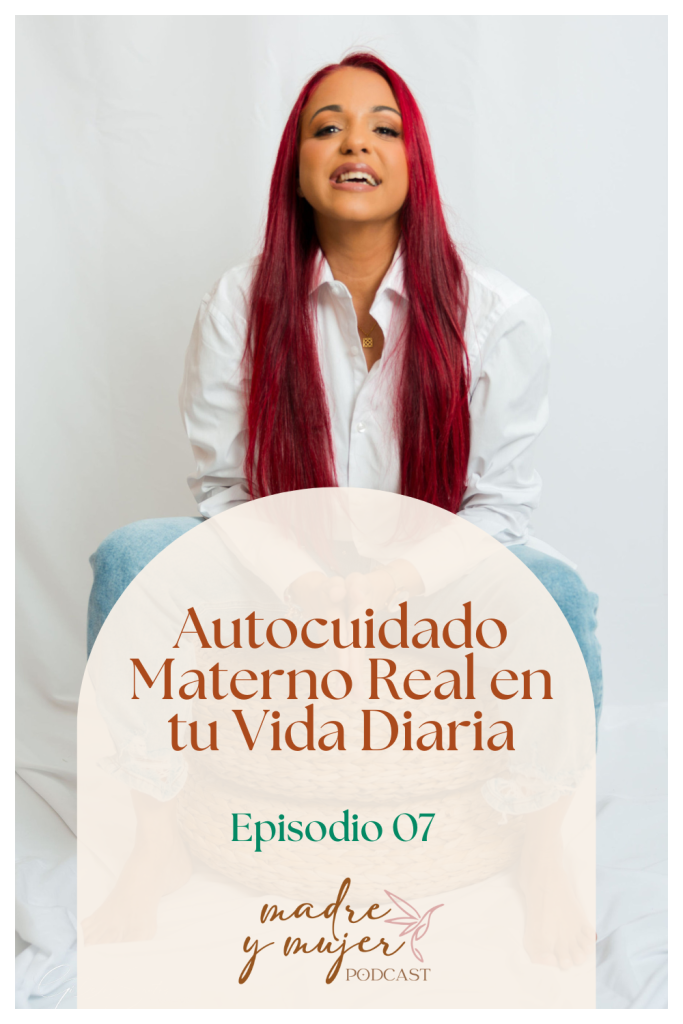 Autocuidado materno - Natalia Nin Psicoterapia para mamás - Madre y Mujer Podcast